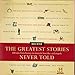 Algopix Similar Product 11 - The Greatest Stories Never Told 100