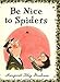 Algopix Similar Product 9 - Be Nice to Spiders