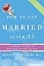 Algopix Similar Product 16 - How to Get Married After 35 Revised