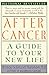 Algopix Similar Product 17 - After Cancer: A Guide to Your New Life