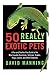 Algopix Similar Product 17 - 50 Really Exotic Pets A