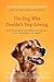 Algopix Similar Product 6 - The Dog Who Couldnt Stop Loving How