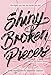 Algopix Similar Product 1 - Shiny Broken Pieces A Tiny Pretty