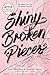Algopix Similar Product 10 - Shiny Broken Pieces A Tiny Pretty