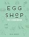 Algopix Similar Product 4 - Egg Shop: The Cookbook