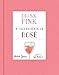 Algopix Similar Product 9 - Drink Pink: A Celebration of Rosé