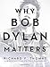 Algopix Similar Product 10 - Why Bob Dylan Matters