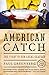 Algopix Similar Product 5 - American Catch The Fight for Our Local