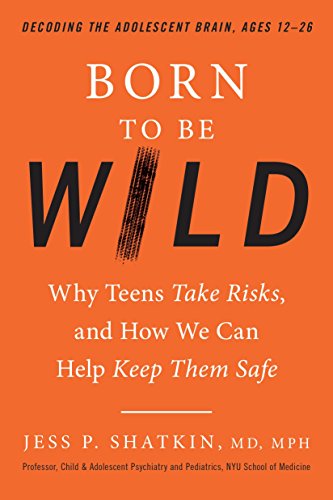 Algopix Similar Product 9 - Born to Be Wild Why Teens Take Risks