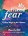Algopix Similar Product 7 - My Friend Fear Finding Magic in the