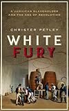 Algopix Similar Product 6 - White Fury A Jamaican Slaveholder and