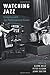 Algopix Similar Product 16 - Watching Jazz Encounters with Jazz
