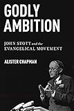 Algopix Similar Product 19 - Godly Ambition John Stott and the