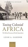 Algopix Similar Product 11 - Taxing Colonial Africa The Political