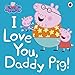 Algopix Similar Product 7 - Peppa Pig: I Love You, Daddy Pig