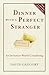 Algopix Similar Product 5 - Dinner with a Perfect Stranger An