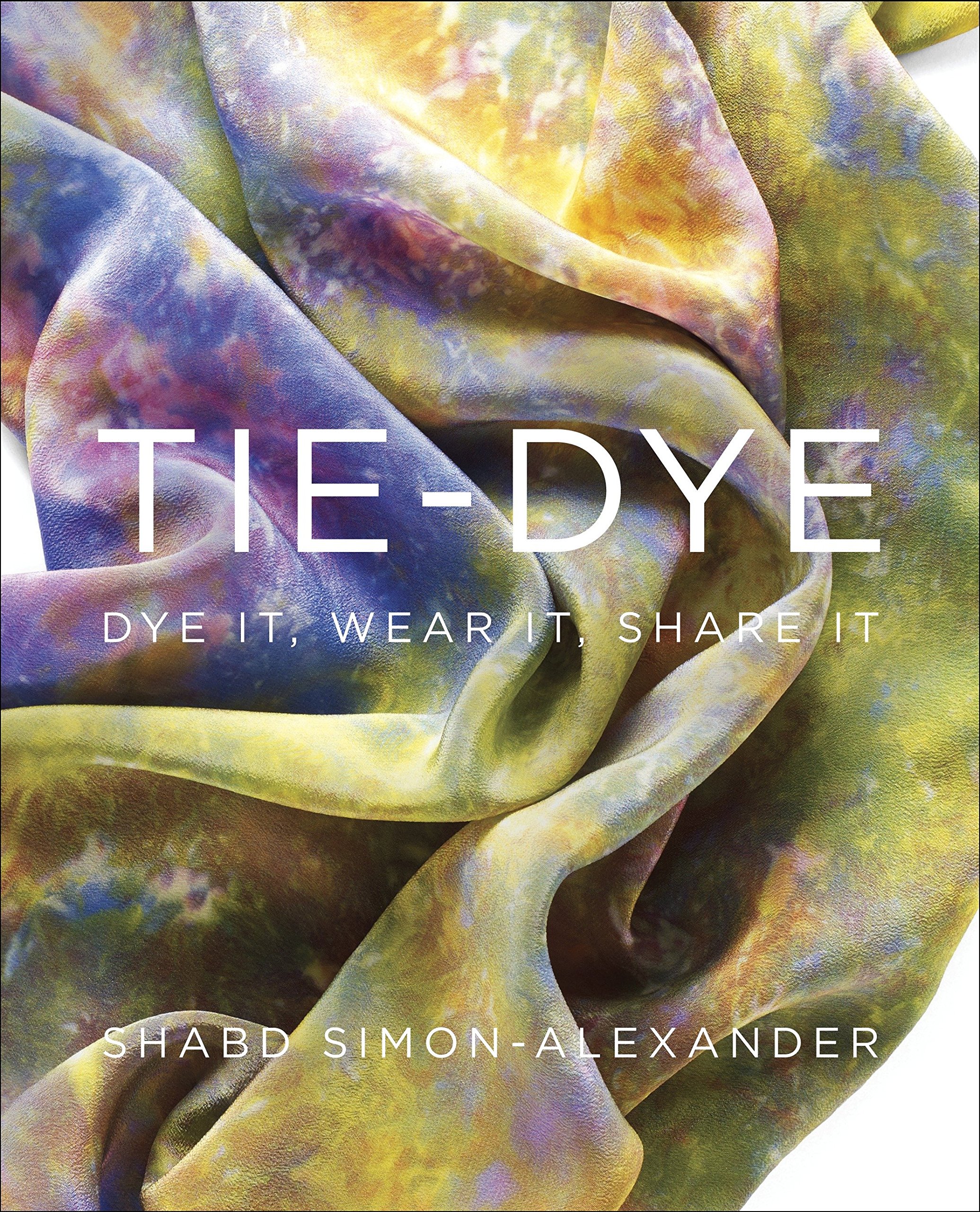 Algopix Similar Product 5 - Tie-Dye: Dye It, Wear It, Share It