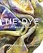 Algopix Similar Product 11 - Tie-Dye: Dye It, Wear It, Share It