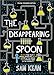 Algopix Similar Product 2 - The Disappearing Spoon And Other True