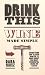 Algopix Similar Product 9 - Drink This: Wine Made Simple