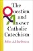 Algopix Similar Product 9 - The Question & Answer Catholic Catechism