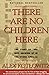 Algopix Similar Product 8 - There Are No Children Here The Story