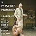 Algopix Similar Product 8 - A Painters Progress A Portrait of
