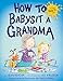 Algopix Similar Product 4 - How to Babysit a Grandma