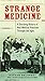 Algopix Similar Product 17 - Strange Medicine A Shocking History of