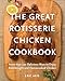 Algopix Similar Product 9 - The Great Rotisserie Chicken Cookbook