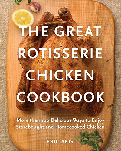 Algopix Similar Product 7 - The Great Rotisserie Chicken Cookbook