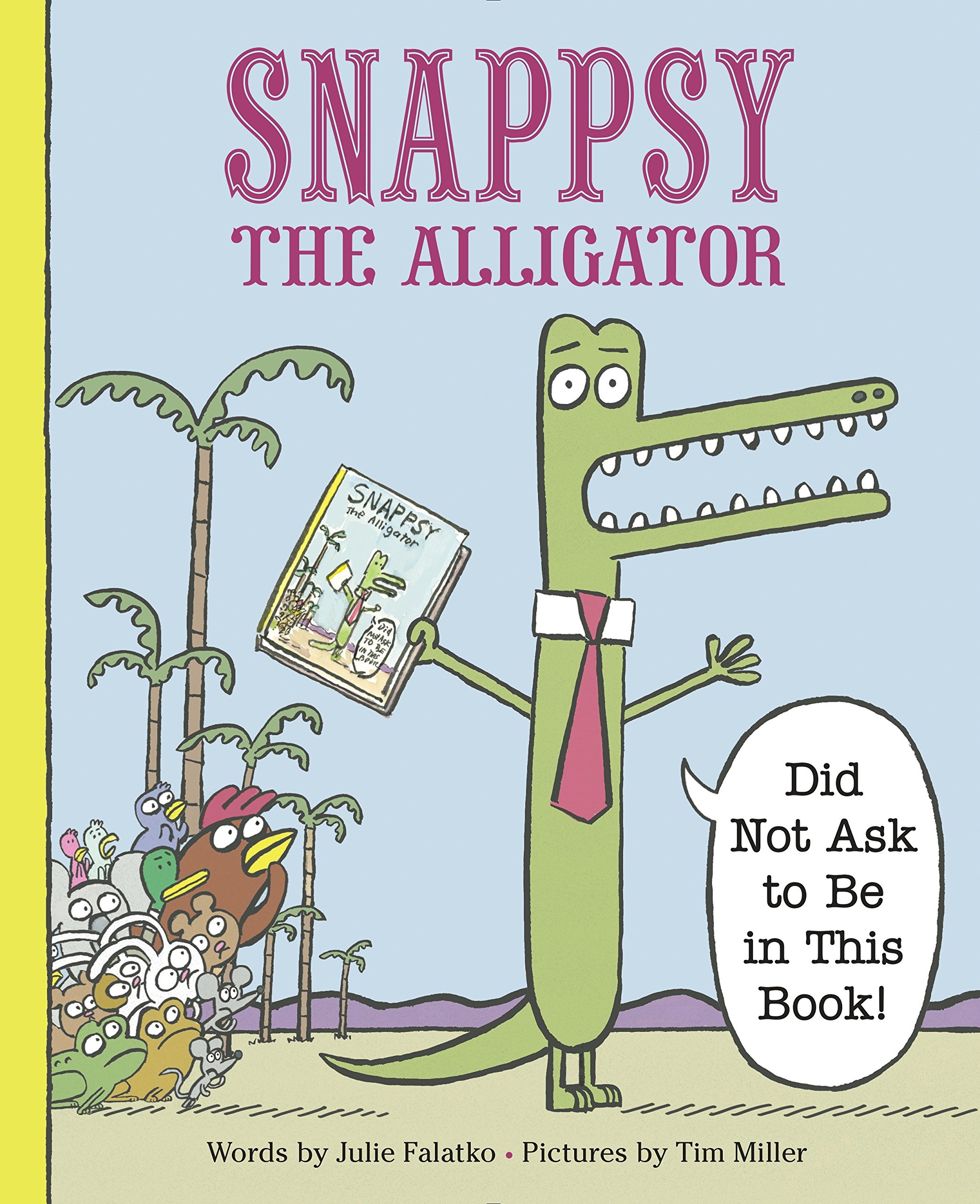 Algopix Similar Product 4 - Snappsy the Alligator Did Not Ask to