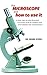 Algopix Similar Product 4 - The Microscope and How to Use It