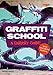 Algopix Similar Product 19 - Graffiti School A Student Guide and