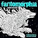 Algopix Similar Product 3 - Fantomorphia An Extreme Coloring and