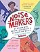 Algopix Similar Product 20 - Noisemakers 25 Women Who Raised Their