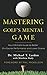 Algopix Similar Product 4 - Mastering Golfs Mental Game Your