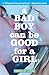Algopix Similar Product 19 - A Bad Boy Can Be Good for a Girl
