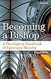Algopix Similar Product 4 - Becoming a Bishop A Theological