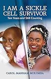 Algopix Similar Product 16 - I Am a Sickle Cell Survivor Ten Years