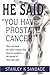 Algopix Similar Product 18 - He Said You Have Prostate Cancer