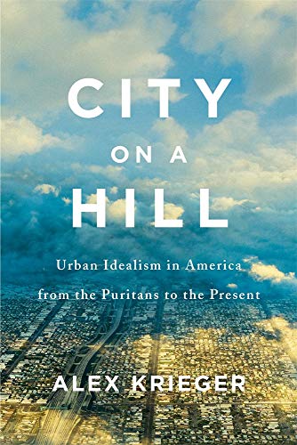 Algopix Similar Product 15 - City on a Hill Urban Idealism in