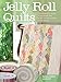 Algopix Similar Product 3 - Jelly Roll Quilts The Perfect Guide to