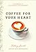 Algopix Similar Product 5 - Coffee for Your Heart 40 Mornings of