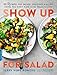 Algopix Similar Product 15 - Show Up for Salad 100 More Recipes for