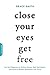 Algopix Similar Product 19 - Close Your Eyes, Get Free