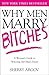 Algopix Similar Product 10 - Why Men Marry Bitches A Womans Guide
