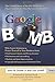 Algopix Similar Product 4 - Google Bomb The Untold Story of the