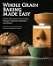 Algopix Similar Product 12 - Whole Grain Baking Made Easy Craft
