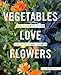Algopix Similar Product 19 - Vegetables Love Flowers Companion